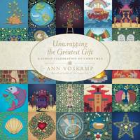 Unwrapping the Greatest Gift : A Family Celebration of Christmas