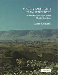 Society and Death in Ancient Egypt; Mortuary Landscapes of the Middle Kingdom