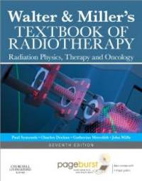 Walter and Miller's Textbook of Radiotherapy: Radiation Physics, Therapy and Oncology, 7e