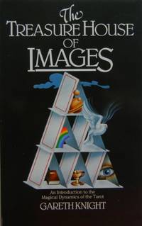 The Treasure House of Images - An Introduction to the Magical Dynamics of the Tarot