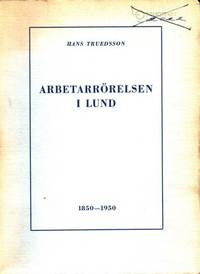 Arbetarrörelsen i Lund. Under epoken 1850-1950.
