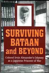 image of Surviving Bataan and Beyond: Colonel Irvin Alexander's Odyssey as a Japanese Prisoner of War