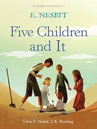 FIVE CHILDREN AND IT: 1 (Faber Children's Classics)