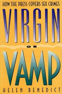 Virgin or Vamp. How the Press Cover Sex Crimes.