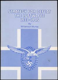 Strategy for Defeat: The Luftwaffe 1933-1945