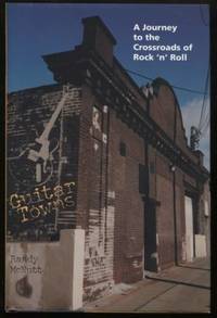Guitar Towns ; A Journey to the Crossroads of Rock 'n' Roll A Journey to the Crossroads of Rock 'n' Roll by Randy McNult - First Edition; First Printing - 2002 - from E Ridge fine Books (SKU: 8408)