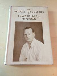 image of The Medical Discoveries of Edward Bach, Physician: What the Flowers do for the Human Body