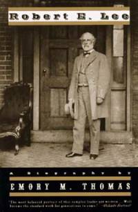 Robert E. Lee : A Biography