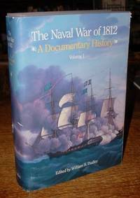 The Naval War of 1812:  A Documentary History (Volume 1) by Dudley, William S. (editor) - 1985