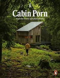 Cabin Porn: Inspiration for Your Quiet Place Somewhere (Paperback) /anglais