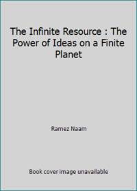 The Infinite Resource : The Power of Ideas on a Finite Planet