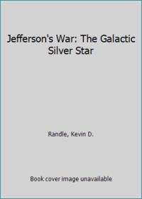 Jefferson&#039;s War: The Galactic Silver Star by Randle, Kevin D - 1990