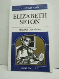 A Retreat With Elizabeth Seton: Meeting Our Grace
