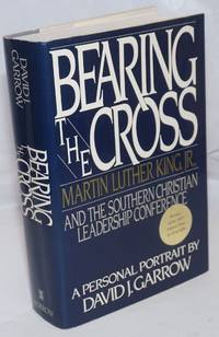 image of Bearing the cross; Martin Luther King, Jr., and the Southern Christian Leadership Conference