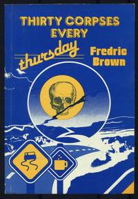 Thirty Corpses Every Thursday (Fredric Brown in the Detective Pulps Vol. 6)