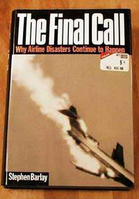 The Final Call: Why Airline Disasters Continue To Happen.