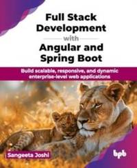 Full Stack Development with Angular and Spring Boot: Build scalable, responsive, and dynamic...