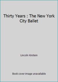cover of Thirty Years : The New York City Ballet
