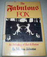 The Fabulous Fox: An Anthology of Fact and Fiction by Johanna Johnston - 1979