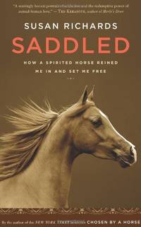 Saddled: How a Spirited Horse Reined Me in and Set Me Free