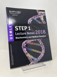 USMLE Step 1 Lecture Notes 2018: Biochemistry and Medical Genetics