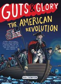 Guts & Glory: The American Revolution (Guts & Glory (4))