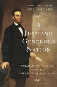 A Just and Generous Nation: Abraham Lincoln and the Fight for American Opportunity