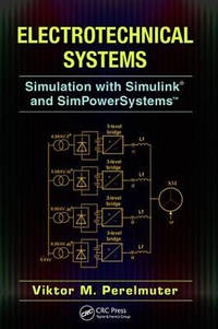 Electrotechnical Systems: Simulation with Simulink (R) and SimPowerSystems (TM)