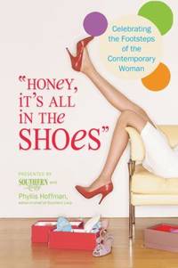 Honey, It's All in the Shoes : Celebrating the Footsteps of the Contemporary Woman