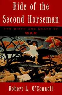Ride of the Second Horseman : The Birth and Death of War
