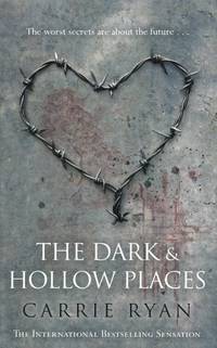 THE DARK AND HOLLOW PLACES by Ryan, Carrie - 2011