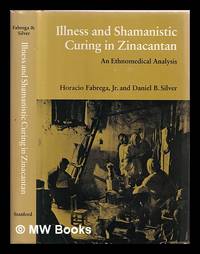 Illness and shamanistic curing in Zinacantan : an ethnomedical analysis / [by] Horacio Fabrega,...