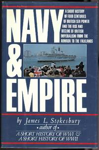 cover of NAVY & EMPIRE: A SHORT HISTORY OF FOUR CENTURIES OF BRITISH SEA POWER AND THE RISE AND DECLINE OF BRITISH IMPERIALISM FROM THE ARMADA TO THE FALKLANDS.