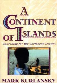 A Continent of Islands : Searching for the Caribbean Destiny