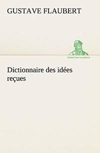 Dictionnaire Des Idees Recues