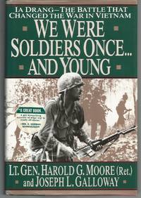 We Were Soldiers Once ... And Young by Lt. Gen. Harold G. Moore (Ret.) and Joseph L. Galloway - 1992