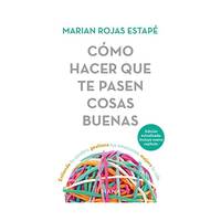 Cómo hacer que te pasen cosas buenas / How to Make Good Things Happen: Entiende tu cerebro,...