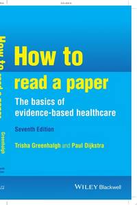 How to Read a Paper: the Basics of Evidence-Based Healthcare, 7th Edition