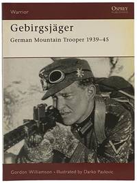 Gebirgsjager: German Mountain Trooper 1939-45 (Osprey Warrior, No. 74)