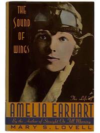 The Sounds of Wings: The Life of Amelia Earhart by Mary S Lovell - First Edition - 1989 - from Yesterday's Muse Books (SKU: 2320214)