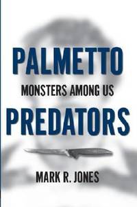 Palmetto Predators : Monsters among Us