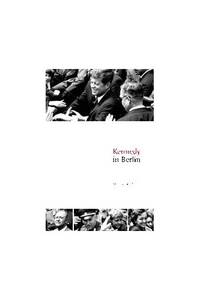 Kennedy in Berlin (Publications of the German Historical Institute)