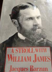 A Stroll with William James by Barzun, Jacques - 1st edition