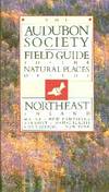 The Audubon Society Field Guide to the Natural Places of the Northeast: Inland