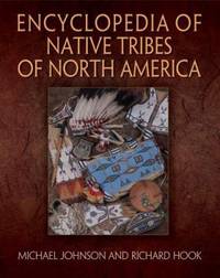 Encyclopedia of Native Tribes of North America by Michael Johnson - 2007