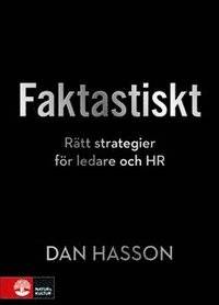 Faktastiskt. Rätt strategier för ledare och HR.