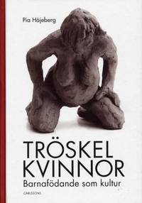 Tröskelkvinnor. Barnafödande som kultur.