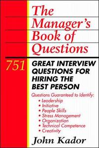 The Manager's Book of Questions : 751 Great Interview Questions for Hiring the Best Person