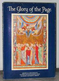 The Glory of the Page: Medieval &amp; Renaissance Illuminated Manuscripts from Glasgow University Library by Thorp, Nigel - 1987