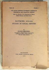 Baltimore, 1870-1900: Studies in Social History. The Johns Hopkins University Studies in Historical and Political Science Series LIX Number 2